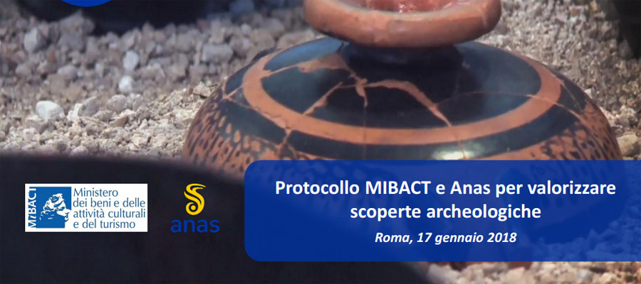 MiBACT e Anas firmano un protocollo per tutela e valorizzazione delle scoperte archeologiche